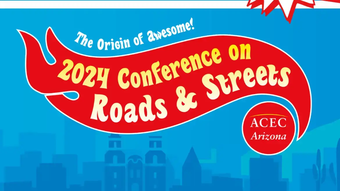 ACEC Arizona 2024 Conference on Roads & Streets this week!