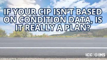 If your CIP isn’t based on condition data, is it really a plan?