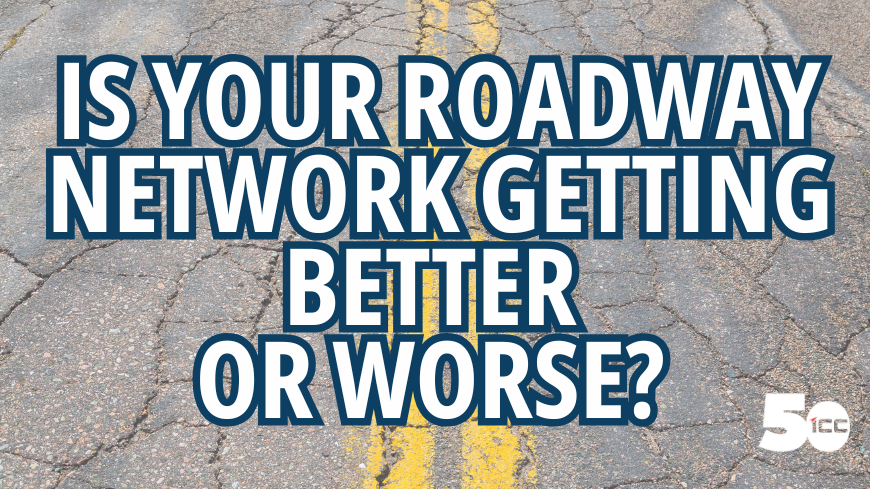 Is your roadway network getting better — or worse?